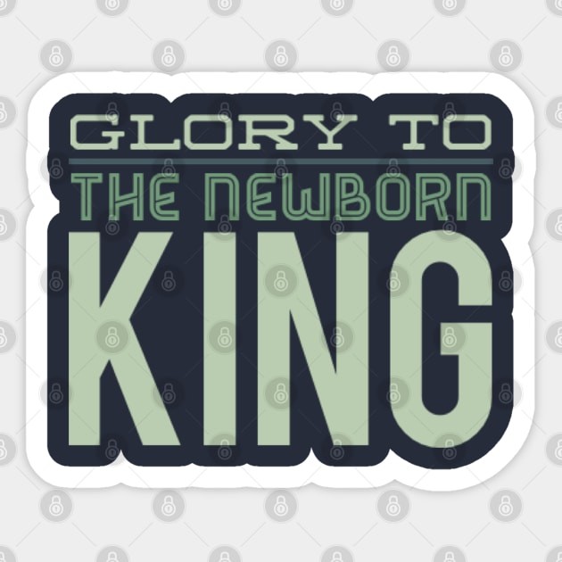 Glory to the newborn King Sticker by AndArte